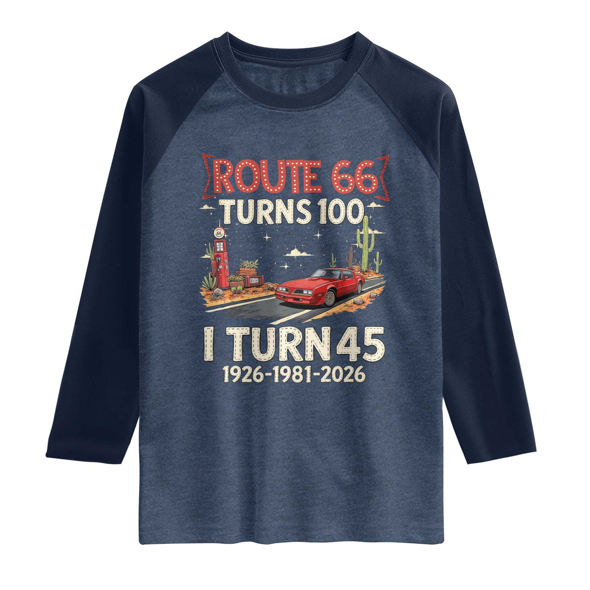 Route Highway 66 Turns 100 I Turn 45 Raglan Shirt Vintage 1981 Road Sign Classic Muscle Car Lover 45th Birthday Gift
