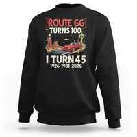 Route Highway 66 Turns 100 I Turn 45 Sweatshirt Vintage 1981 Road Sign Classic Muscle Car Lover 45th Birthday Gift