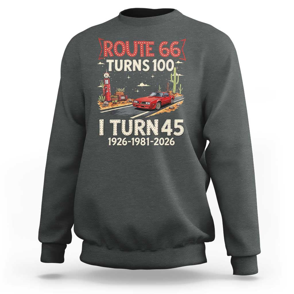 Route Highway 66 Turns 100 I Turn 45 Sweatshirt Vintage 1981 Road Sign Classic Muscle Car Lover 45th Birthday Gift