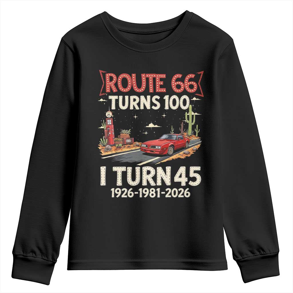 Route Highway 66 Turns 100 I Turn 45 Youth Sweatshirt Vintage 1981 Road Sign Classic Muscle Car Lover 45th Birthday Gift