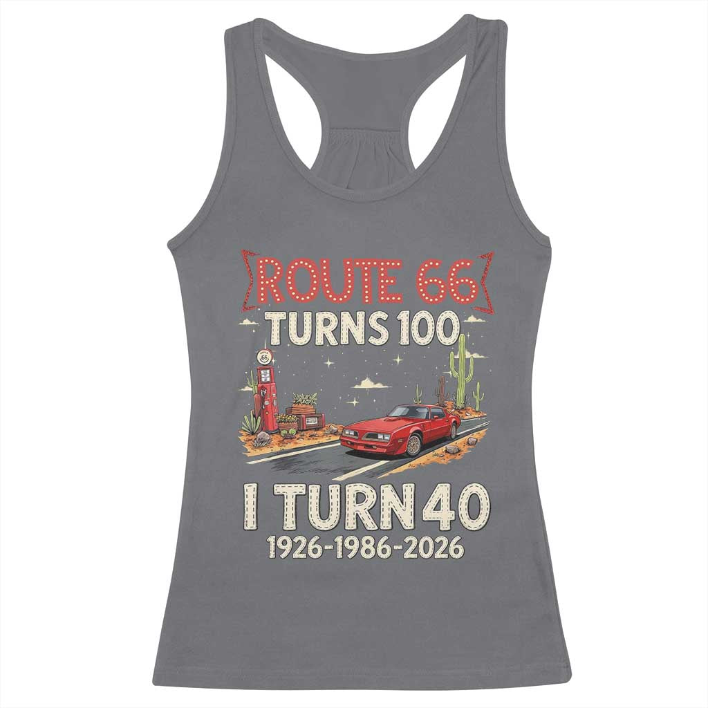 Route Highway 66 Turns 100 I Turn 40 Racerback Tank Top Vintage 1986 Road Sign Classic Muscle Car Lover 40th Birthday Gift