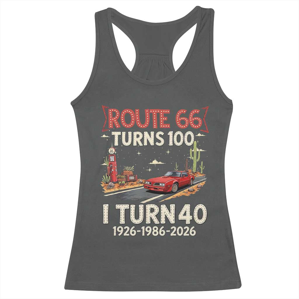 Route Highway 66 Turns 100 I Turn 40 Racerback Tank Top Vintage 1986 Road Sign Classic Muscle Car Lover 40th Birthday Gift