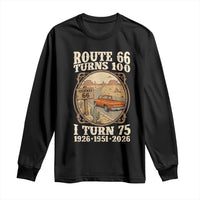 Route Highway 66 Turns 100 I Turn 75 Long Sleeve Shirt Vintage 1951 Road Sign Classic Pickup Truck Lover 75th Birthday Gift