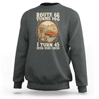 Route Highway 66 Turns 100 I Turn 45 Sweatshirt Vintage 1981 Road Sign Classic Pickup Truck Lover 45th Birthday Gift