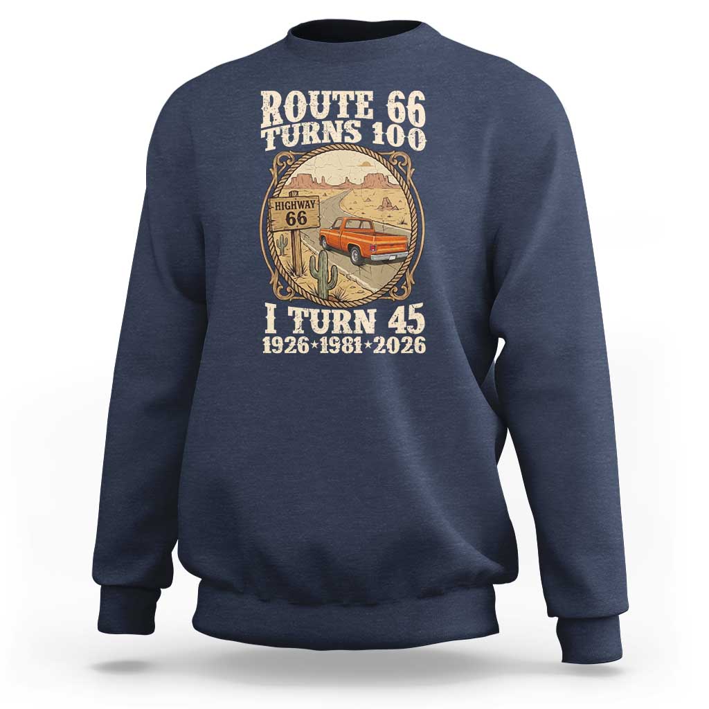 Route Highway 66 Turns 100 I Turn 45 Sweatshirt Vintage 1981 Road Sign Classic Pickup Truck Lover 45th Birthday Gift