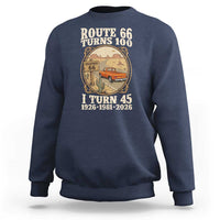 Route Highway 66 Turns 100 I Turn 45 Sweatshirt Vintage 1981 Road Sign Classic Pickup Truck Lover 45th Birthday Gift