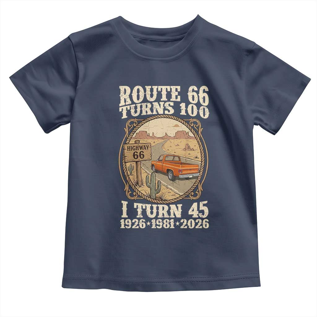 Route Highway 66 Turns 100 I Turn 45 Toddler T Shirt Vintage 1981 Road Sign Classic Pickup Truck Lover 45th Birthday Gift