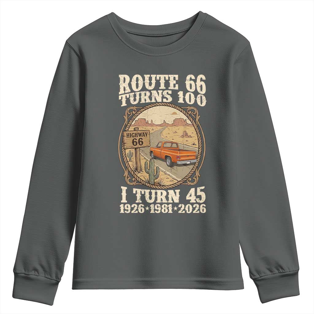 Route Highway 66 Turns 100 I Turn 45 Youth Sweatshirt Vintage 1981 Road Sign Classic Pickup Truck Lover 45th Birthday Gift
