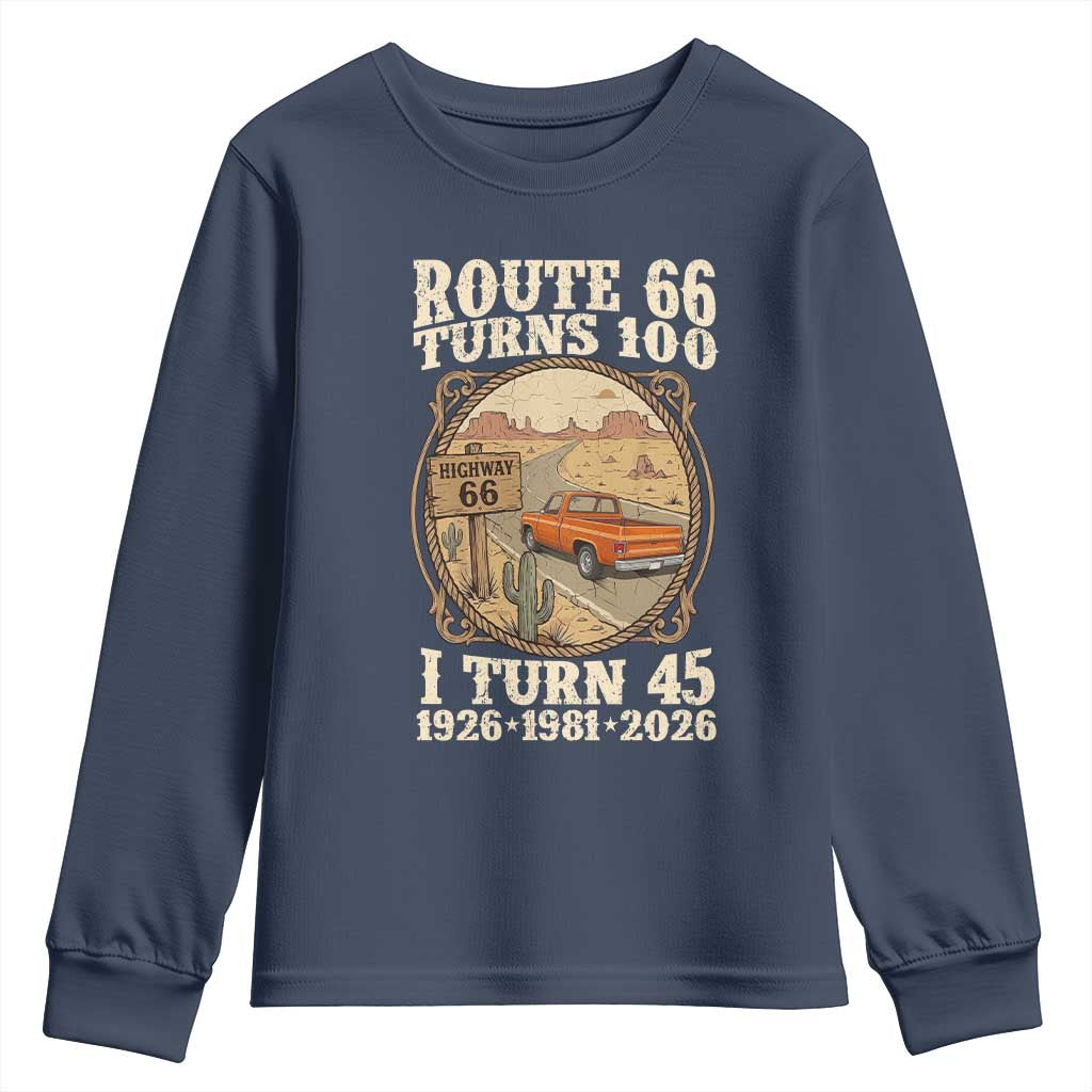 Route Highway 66 Turns 100 I Turn 45 Youth Sweatshirt Vintage 1981 Road Sign Classic Pickup Truck Lover 45th Birthday Gift