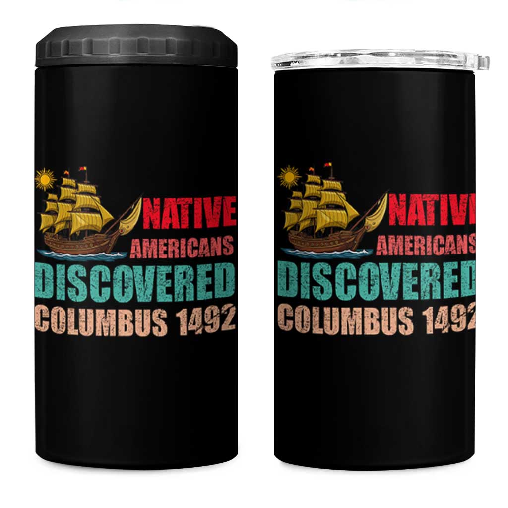 Native American Discovered Columbus 1492 4 in 1 Can Cooler Tumbler Indigenous People