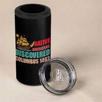 Native American Discovered Columbus 1492 4 in 1 Can Cooler Tumbler Indigenous People