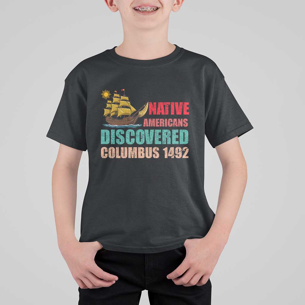 Native American Discovered Columbus 1492 T Shirt For Kid Indigenous People - Wonder Print Shop