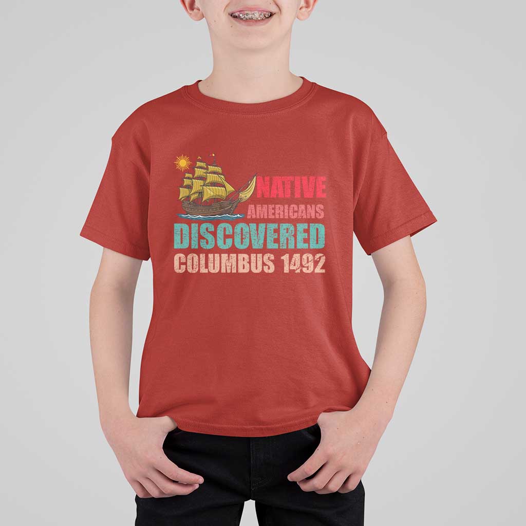 Native American Discovered Columbus 1492 T Shirt For Kid Indigenous People - Wonder Print Shop