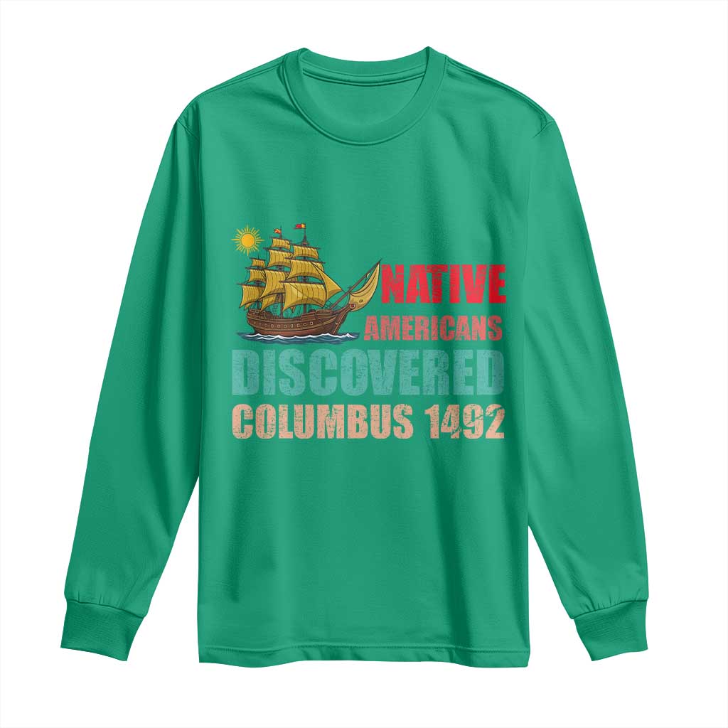 Native American Discovered Columbus 1492 Long Sleeve Shirt Indigenous People - Wonder Print Shop