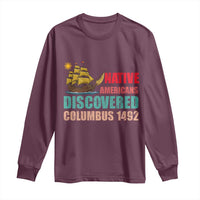 Native American Discovered Columbus 1492 Long Sleeve Shirt Indigenous People - Wonder Print Shop