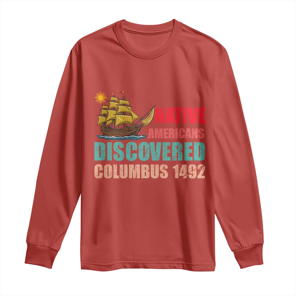 Native American Discovered Columbus 1492 Long Sleeve Shirt Indigenous People - Wonder Print Shop