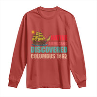 Native American Discovered Columbus 1492 Long Sleeve Shirt Indigenous People - Wonder Print Shop
