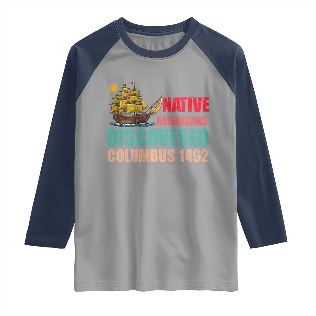 Native American Discovered Columbus 1492 Raglan Shirt Indigenous People - Wonder Print Shop