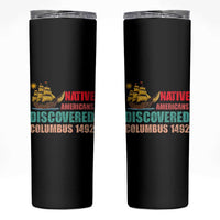 Native American Discovered Columbus 1492 Skinny Tumbler Indigenous People