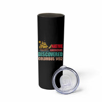 Native American Discovered Columbus 1492 Skinny Tumbler Indigenous People
