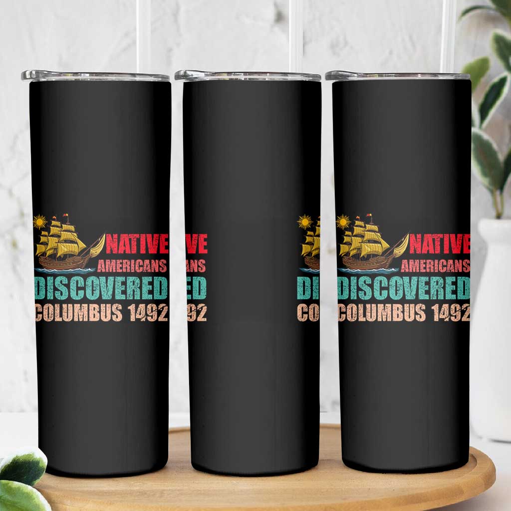 Native American Discovered Columbus 1492 Skinny Tumbler Indigenous People