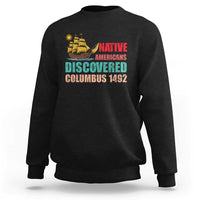 Native American Discovered Columbus 1492 Sweatshirt Indigenous People - Wonder Print Shop