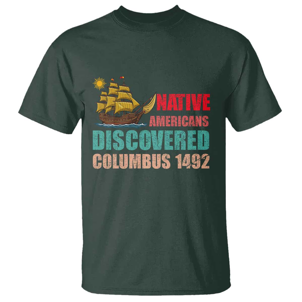 Native American Discovered Columbus 1492 T Shirt Indigenous People - Wonder Print Shop