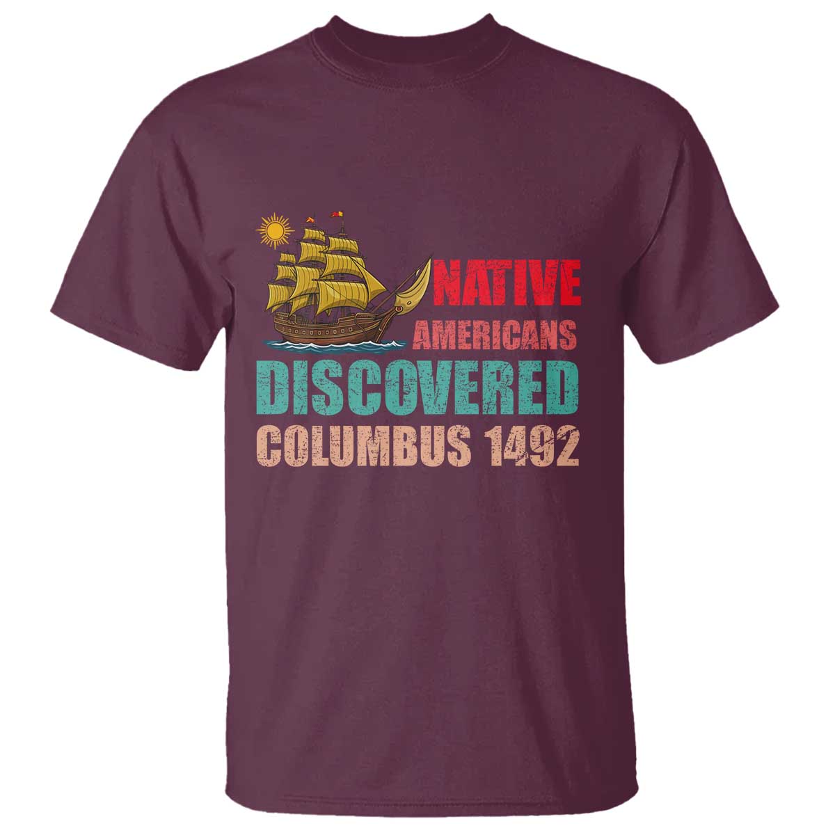 Native American Discovered Columbus 1492 T Shirt Indigenous People - Wonder Print Shop