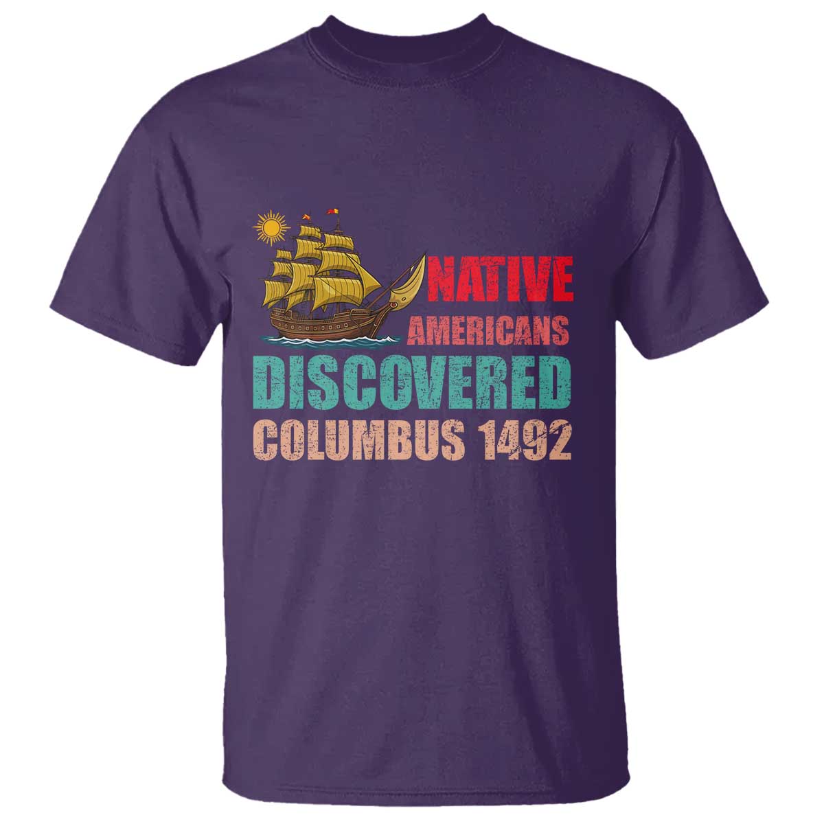 Native American Discovered Columbus 1492 T Shirt Indigenous People - Wonder Print Shop