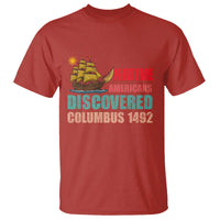 Native American Discovered Columbus 1492 T Shirt Indigenous People - Wonder Print Shop