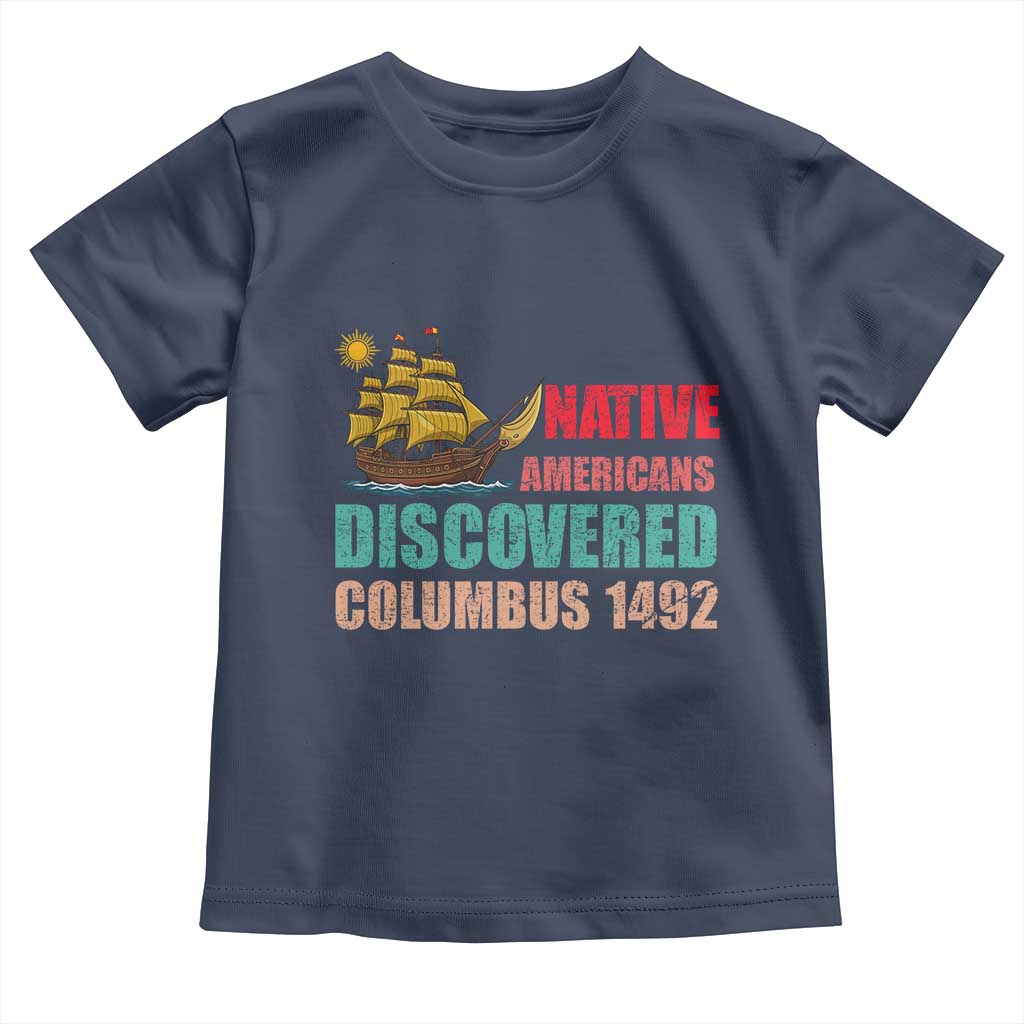 Native American Discovered Columbus 1492 Toddler T Shirt Indigenous People - Wonder Print Shop