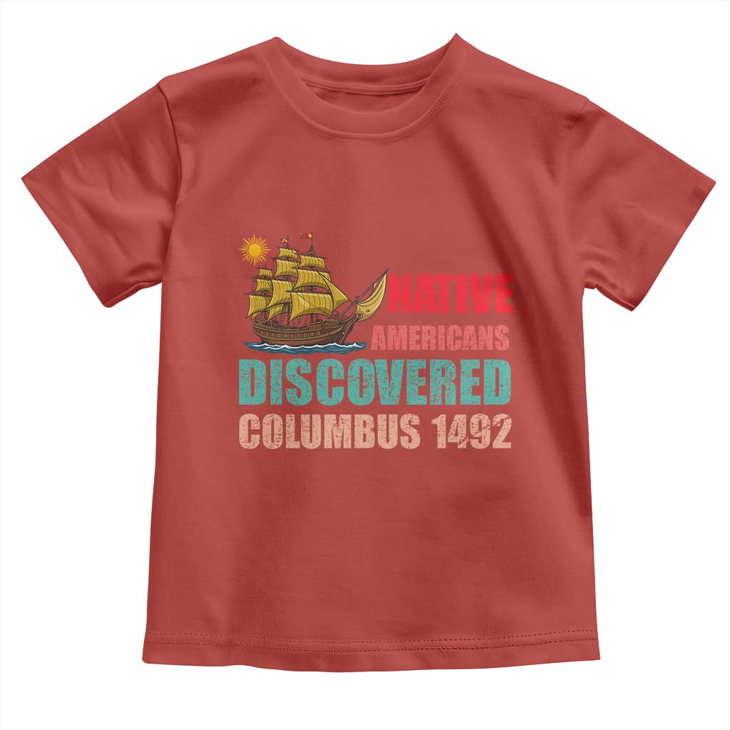 Native American Discovered Columbus 1492 Toddler T Shirt Indigenous People - Wonder Print Shop