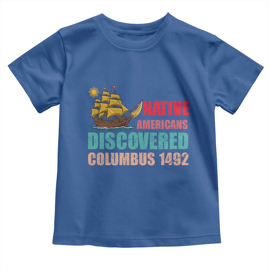 Native American Discovered Columbus 1492 Toddler T Shirt Indigenous People - Wonder Print Shop