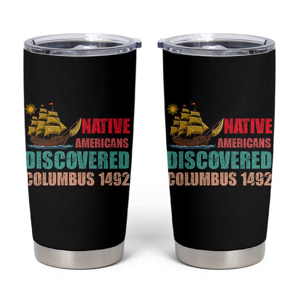 Native American Discovered Columbus 1492 Tumbler Cup Indigenous People