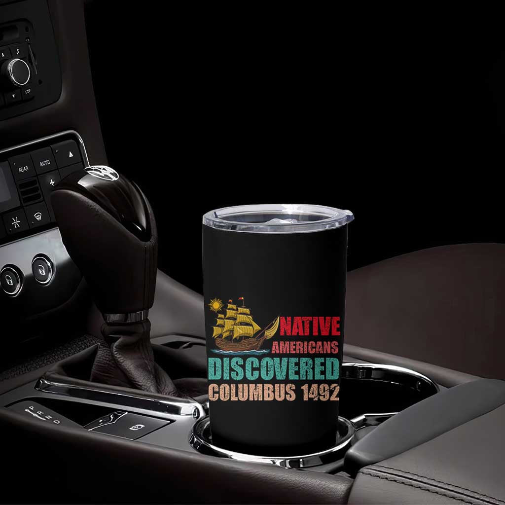 Native American Discovered Columbus 1492 Tumbler Cup Indigenous People