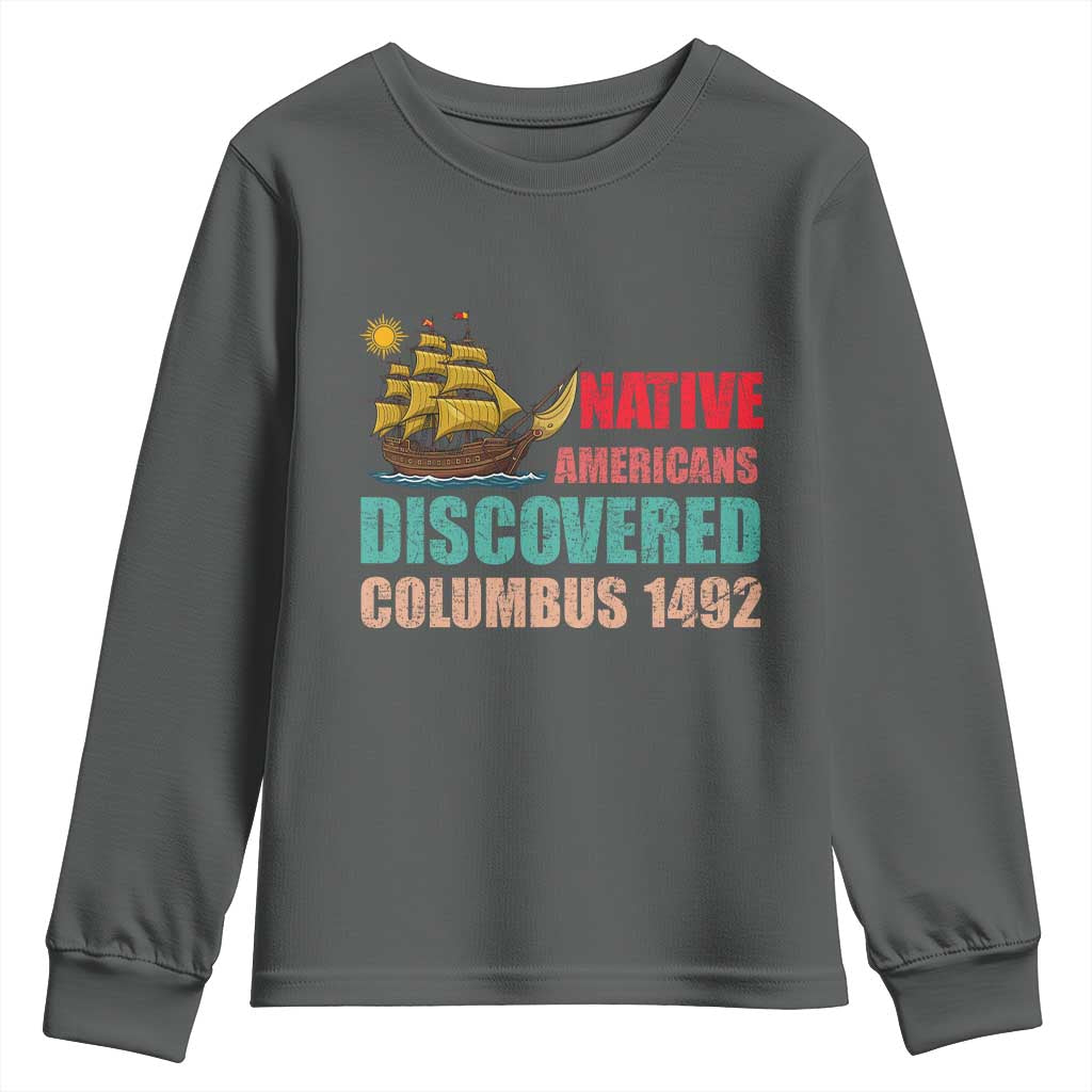 Native American Discovered Columbus 1492 Youth Sweatshirt Indigenous People - Wonder Print Shop