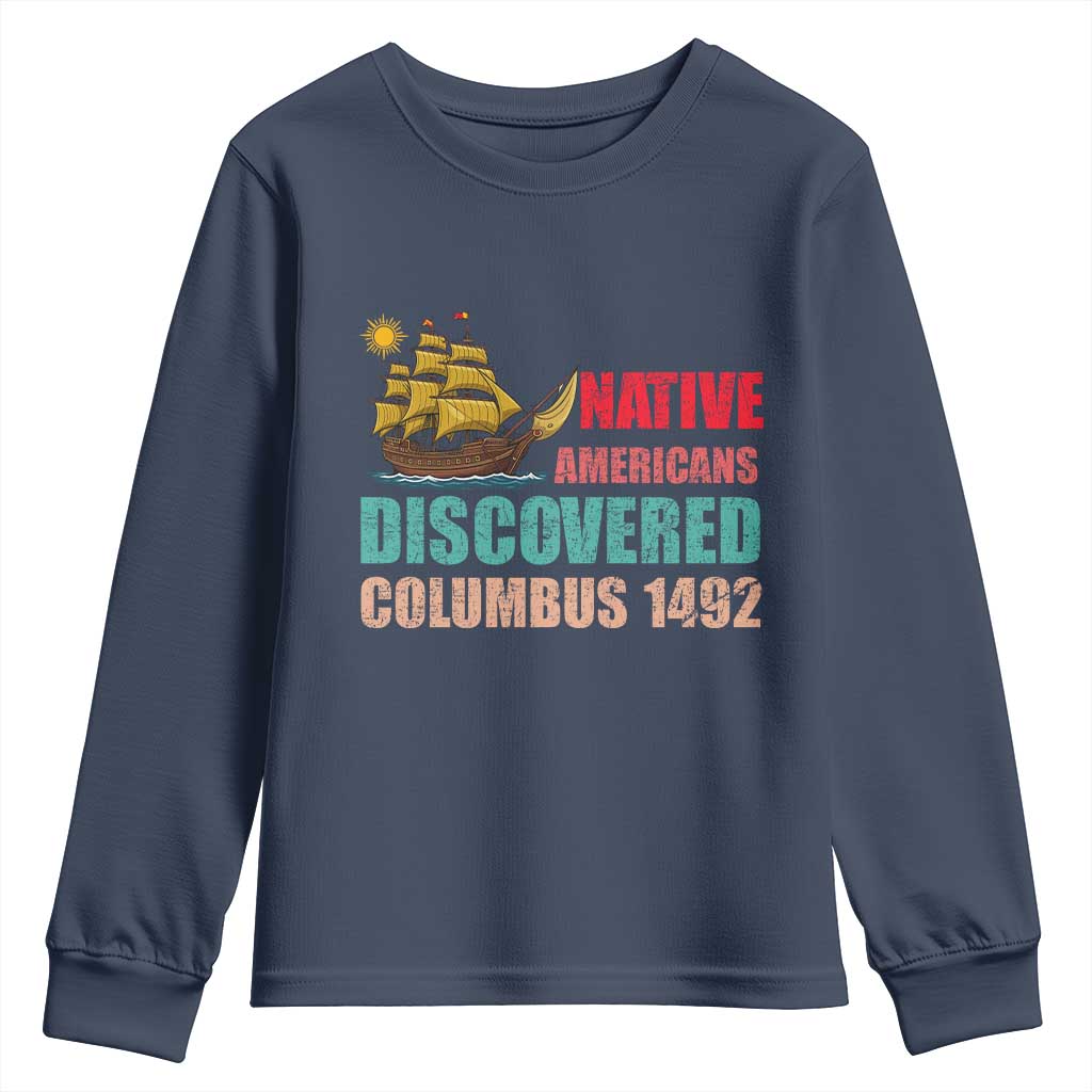 Native American Discovered Columbus 1492 Youth Sweatshirt Indigenous People - Wonder Print Shop