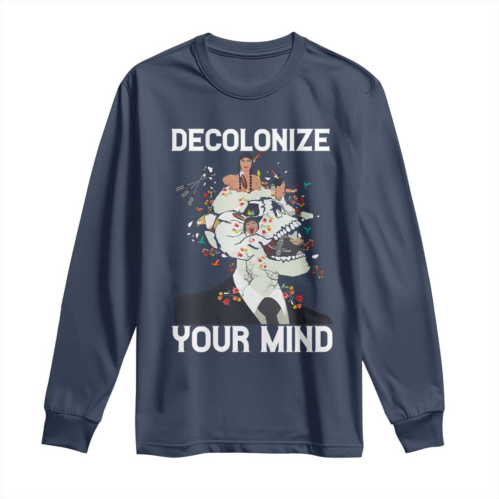 Indigenous People Native American Long Sleeve Shirt Decolonize Your Mind - Wonder Print Shop