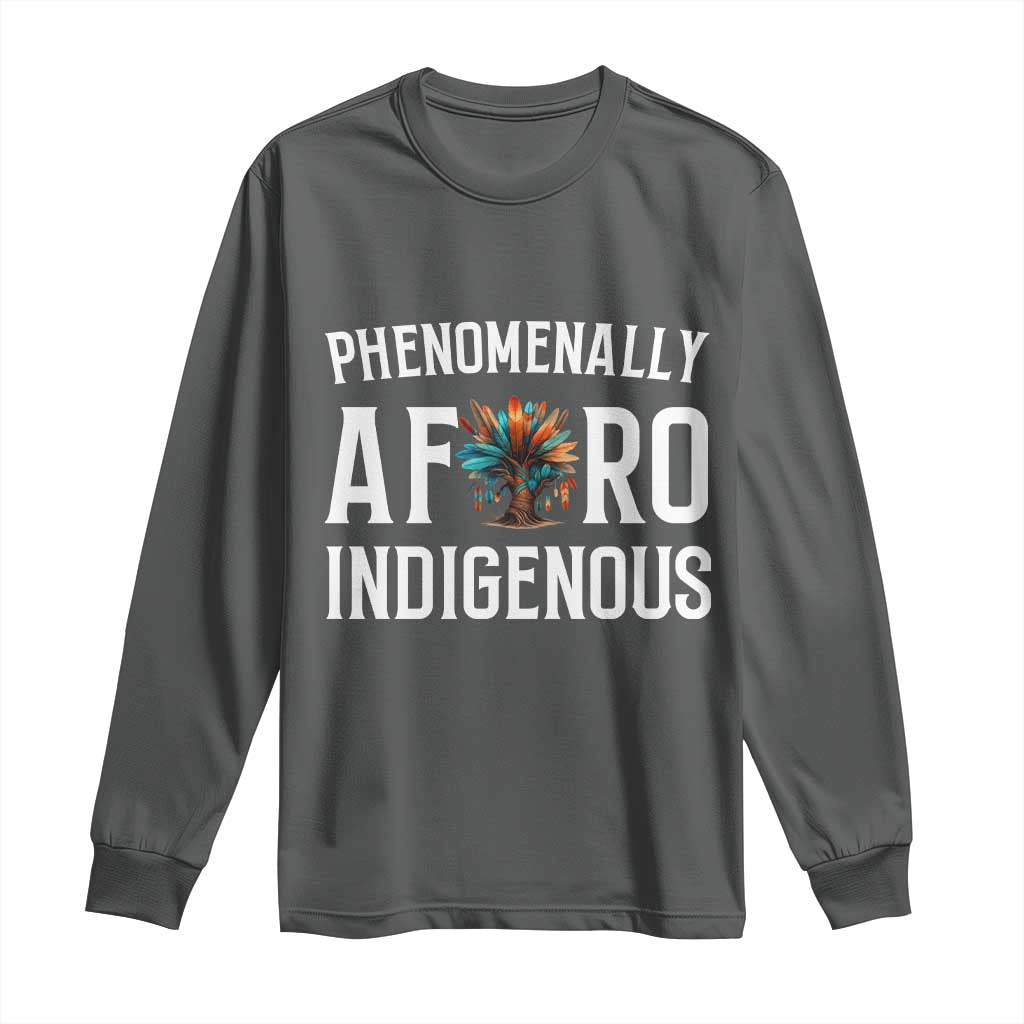 Afro Indigenous Native Pride Phenomenally Indigenous People Long Sleeve Shirt - Wonder Print Shop