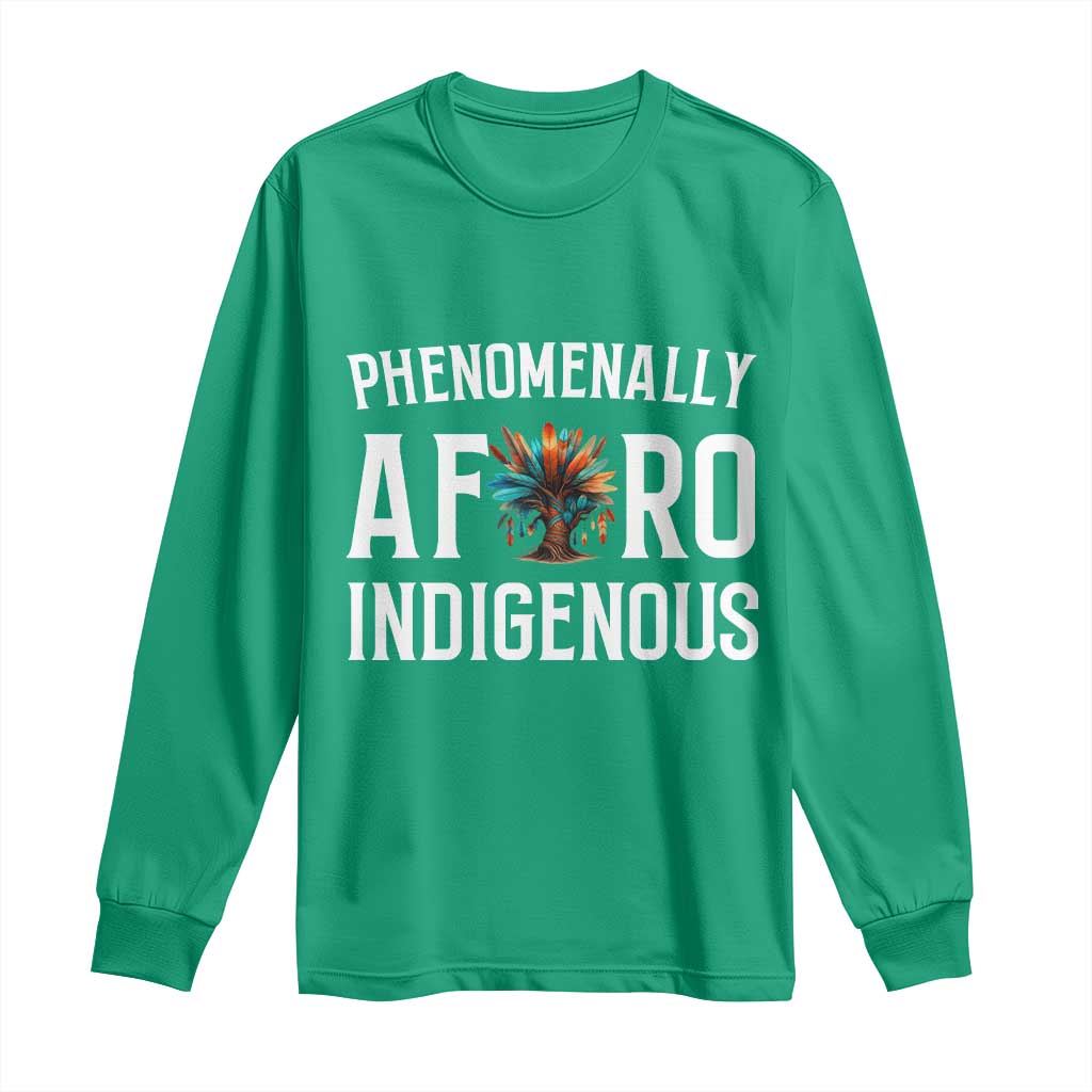 Afro Indigenous Native Pride Phenomenally Indigenous People Long Sleeve Shirt - Wonder Print Shop