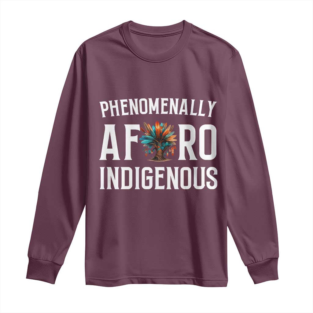 Afro Indigenous Native Pride Phenomenally Indigenous People Long Sleeve Shirt - Wonder Print Shop