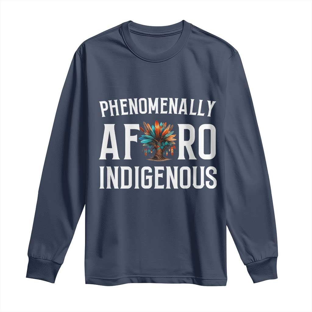 Afro Indigenous Native Pride Phenomenally Indigenous People Long Sleeve Shirt - Wonder Print Shop