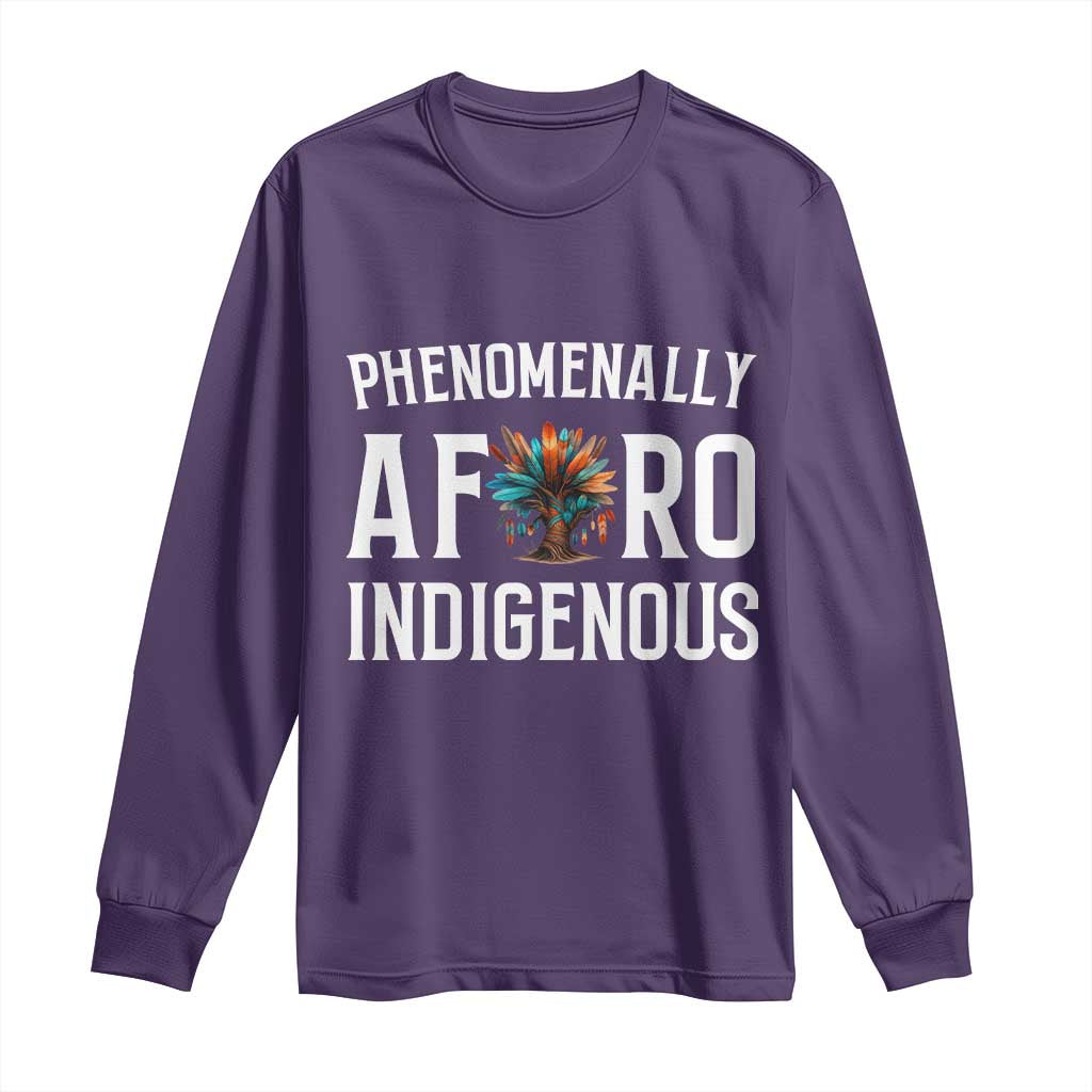 Afro Indigenous Native Pride Phenomenally Indigenous People Long Sleeve Shirt - Wonder Print Shop