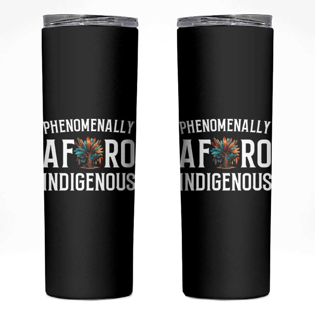 Afro Indigenous Native Pride Phenomenally Indigenous People Skinny Tumbler