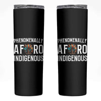 Afro Indigenous Native Pride Phenomenally Indigenous People Skinny Tumbler