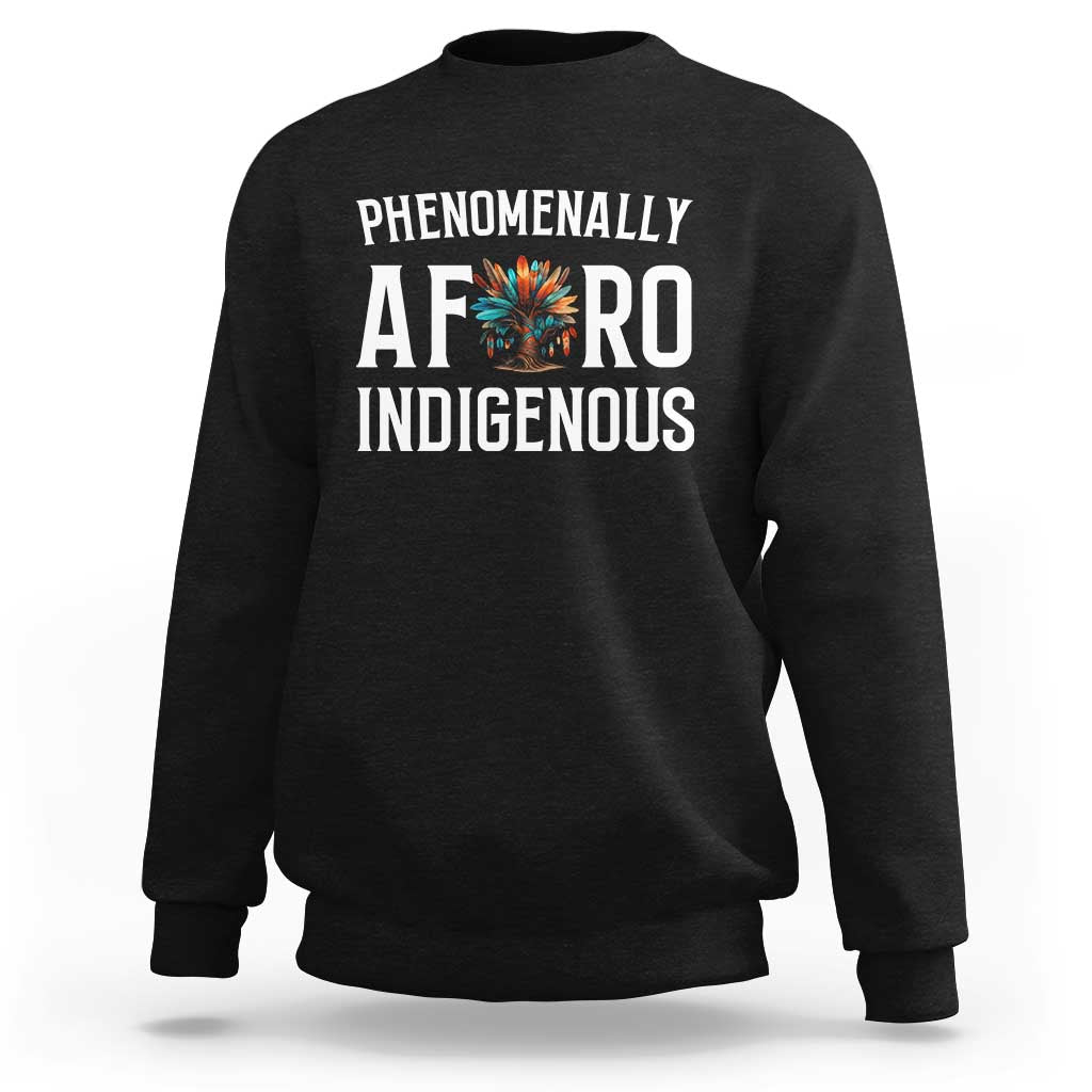 Afro Indigenous Native Pride Phenomenally Indigenous People Sweatshirt - Wonder Print Shop