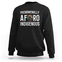 Afro Indigenous Native Pride Phenomenally Indigenous People Sweatshirt - Wonder Print Shop