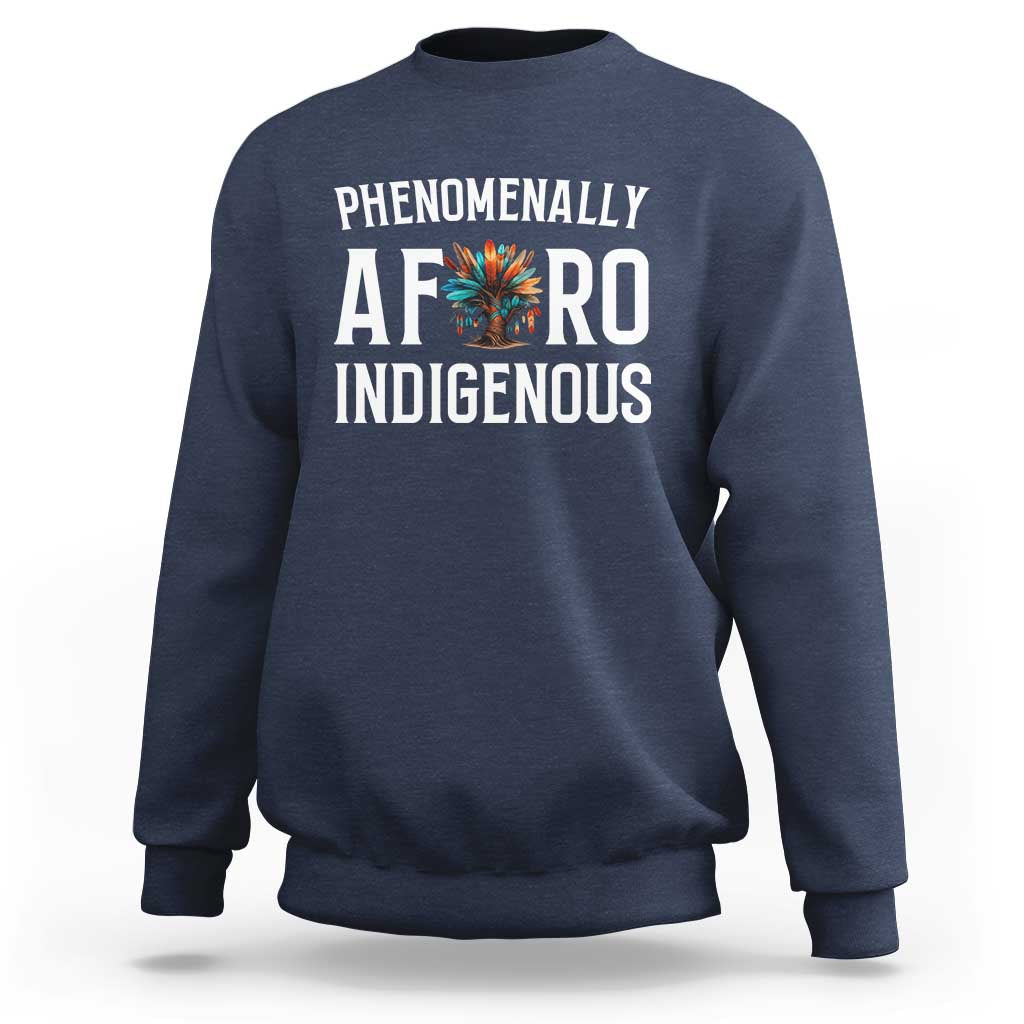Afro Indigenous Native Pride Phenomenally Indigenous People Sweatshirt - Wonder Print Shop