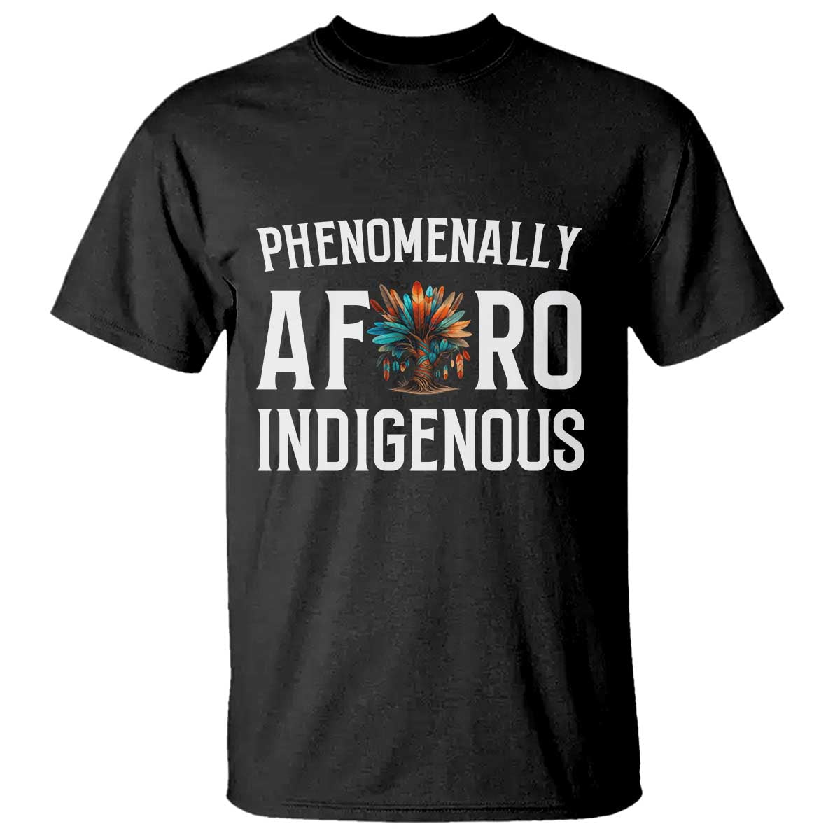 Afro Indigenous Native Pride Phenomenally Indigenous People T Shirt - Wonder Print Shop