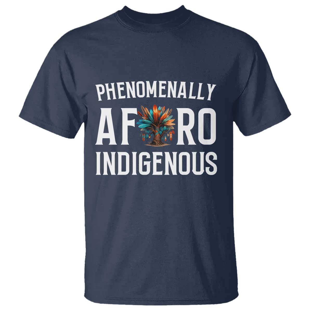 Afro Indigenous Native Pride Phenomenally Indigenous People T Shirt - Wonder Print Shop